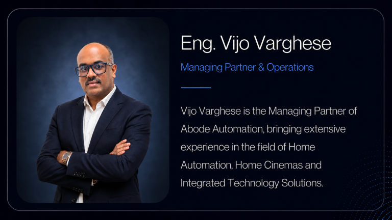 Eng. Vijo Varghese, Managing Partner and Operations at Abode Automation